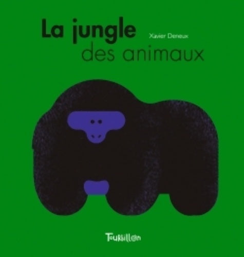 La jungle des animaux - Xavier Deneux -  Tourbillon GF - Livre