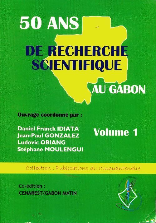 50 ans de recherche scientifique au Gabon Tome I - Collectif -  Cenarest - Livre