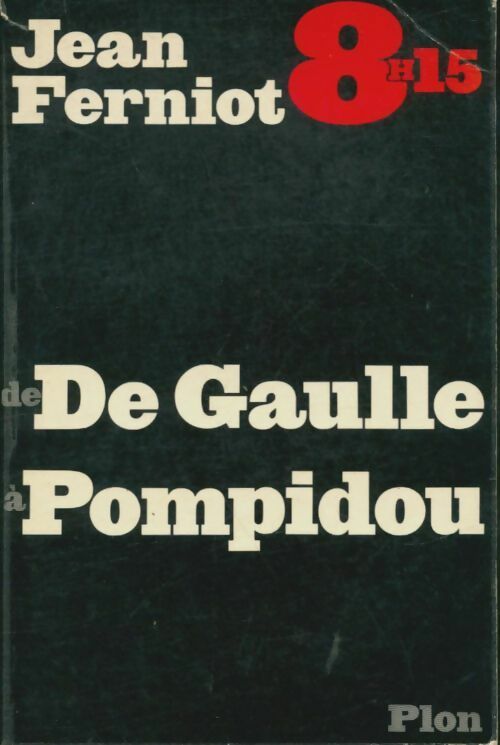 De de Gaulle à Pompidou - Jean Ferniot -  Plon GF - Livre
