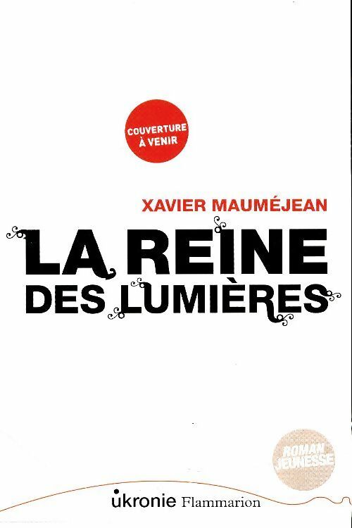 La reine des lumières - Xavier Mauméjean -  Flammarion jeunesse GF - Livre