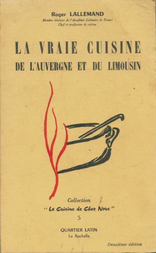 La vraie cuisine de l'Auvergne et du Limousin - Roger Lallemand -  Quartier latin - Livre
