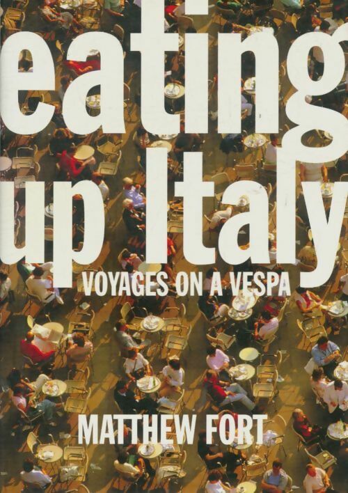 Eating up italy : Voyages on a vespa - Matthew Fort -  Fourth estate GF - Livre