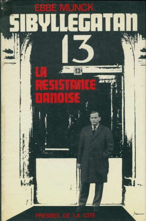 Sibyllegatan 13 la résistance danoise - Ebbe Munck -  Presses de la Cité GF - Livre