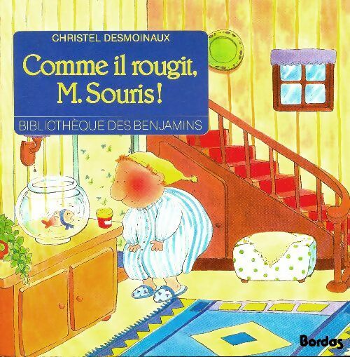 Comme il rougit, M. Souris! - Christel Desmoineaux -  Bibliothèque des benjamins - Livre