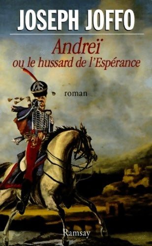 Andreï ou le hussard de l'espérance - Joseph Joffo -  Ramsay GF - Livre