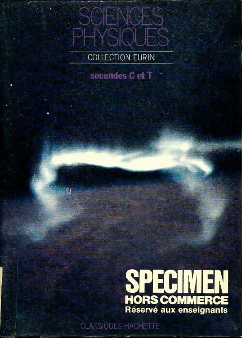 Sciences physique Secondes C et T - Collectif -  Collection Eurin - Livre