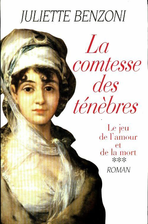 Le jeu de l'amour et de la mort Tome III : La comtesse des ténèbres - Juliette Benzoni -  Le Grand Livre du Mois GF - Livre