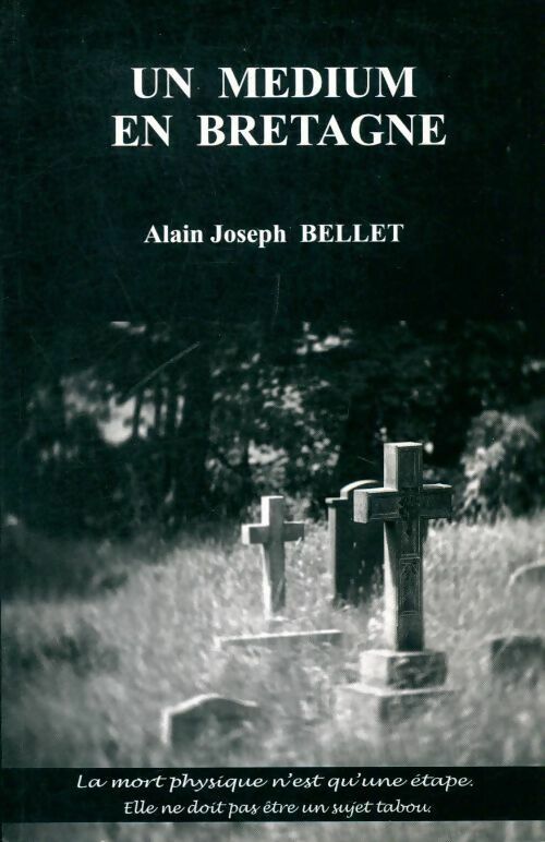Un médium en Bretagne - Alain Joseph Bellet -  Compte d'auteur GF - Livre
