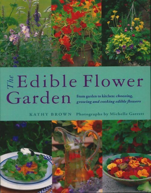 The edible flower garden - Kathy Brown -  Hermes house - Livre