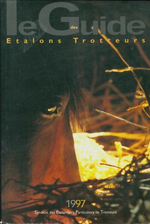 Le guide des étalons trotteurs 1997 - Collectif -  Le guide des étalons trotteurs - Livre