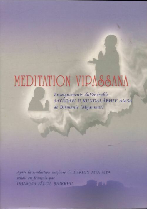 Méditation Vipassana - Sayâdaw Kundalâbhiv Amsa -  Centre bouddhique international - Livre