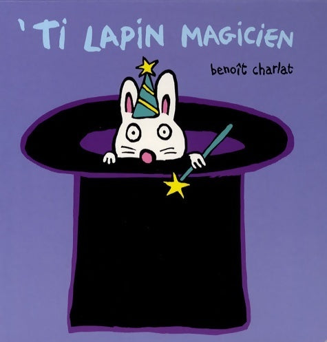 'Ti Lapin magicien - Benoît Charlat -  EDL GF - Livre