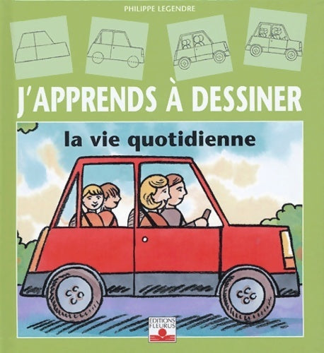 J'apprends à dessiner la vie quotidienne - Philippe Legendre -  Fleurus GF - Livre