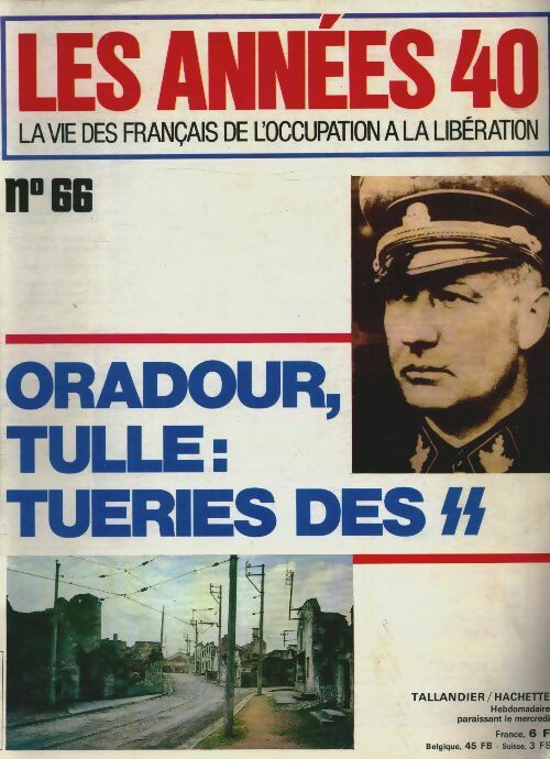 Les années 40 n°66 : Oradour, Tulle - Collectif -  Les années 40 - Livre