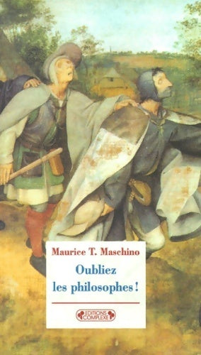 Oubliez les philosophes ! - Maurice T. Maschino -  L'ivre examen - Livre