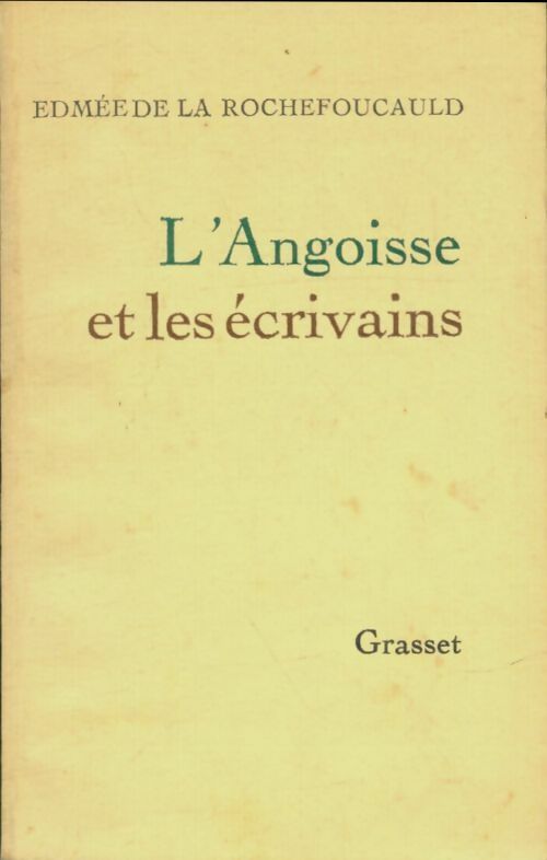 L'angoisse et les écrivains - Edmée De la Rochefoucauld -  Grasset GF - Livre