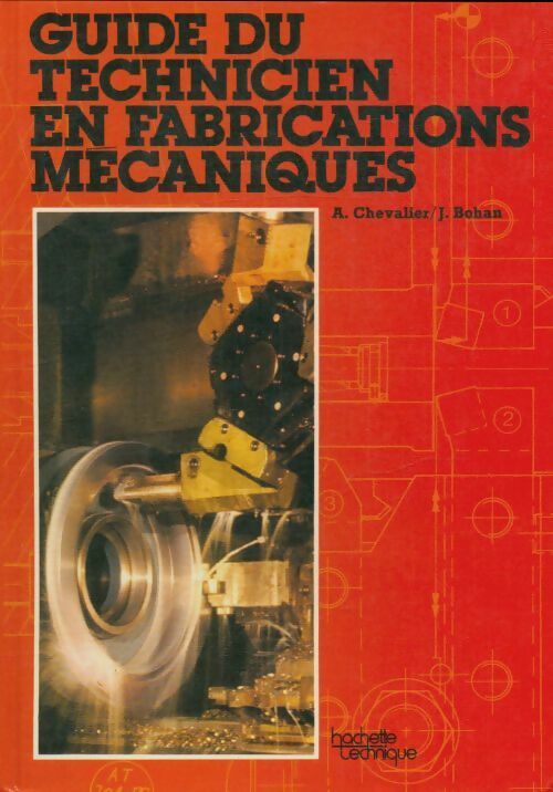 Guide du technicien en fabrications mécaniques - Auguste Chevalier -  Hachette Technique GF - Livre