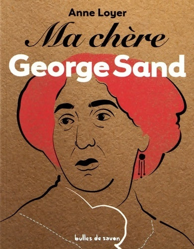 Ma chère George Sand - Anne Loyer -  Bulles de savon GF - Livre