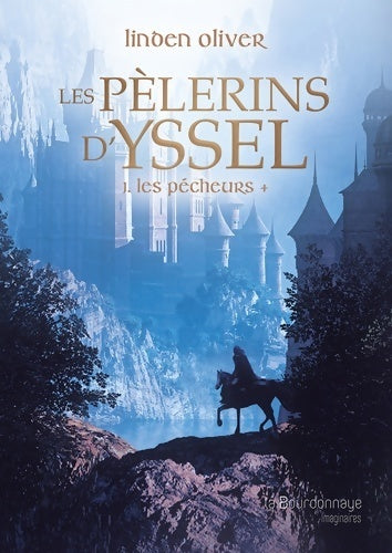 Les pèlerins d'Yssel Tome I : Les pécheurs + - Linden Oliver -  Imaginaires - Livre