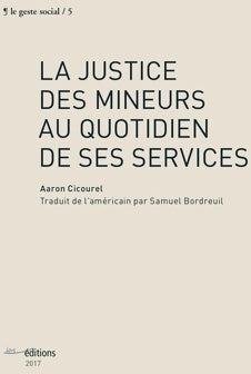 La justice des mineurs au quotidien de ses services - Aaron Cicourel -  Le geste social - Livre