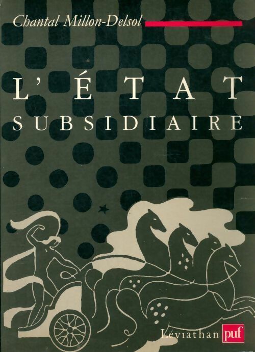 L'état subsidiaire - Chantal Millon-Delsol -  Léviathan - Livre