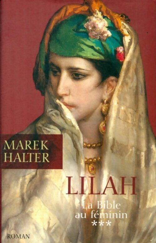 La Bible au féminin Tome III : Lilah - Marek Halter -  France Loisirs GF - Livre