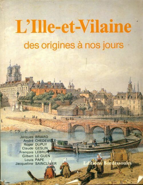 L'Ille-et-Vilaine des origines à nos jours - Collectif -  Bordessoules GF - Livre