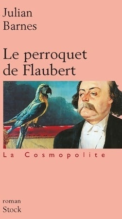 Le perroquet de Flaubert - Julian Barnes -  Bibliothèque cosmopolite - Livre