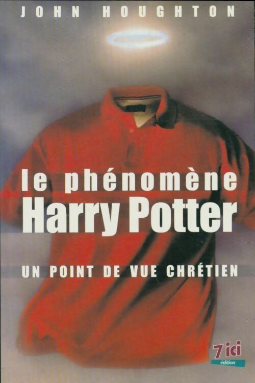 Le phénomène Harry Potter : Un point de vue chrétien - John Houghton -  7 Ici - Livre