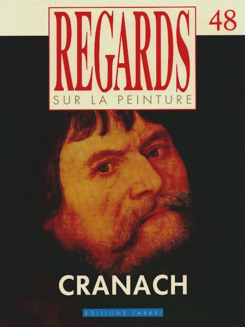 Regards sur la peinture n°48 : Cranach - Collectif -  Regards sur la peinture - Livre
