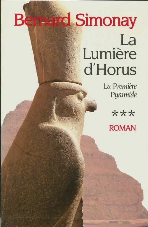 La première pyramide Tome III : La lumière d'Horus - Bernard Simonay -  Le Grand Livre du Mois GF - Livre