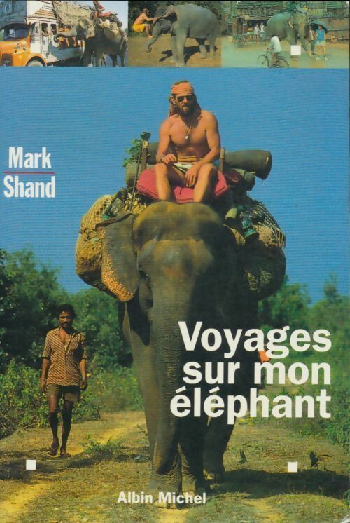 Voyages sur mon éléphant - Mark Shand -  Albin Michel GF - Livre