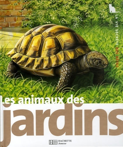 Les animaux des jardins - Pierre Pellerin -  La vie secrète des bêtes - Livre