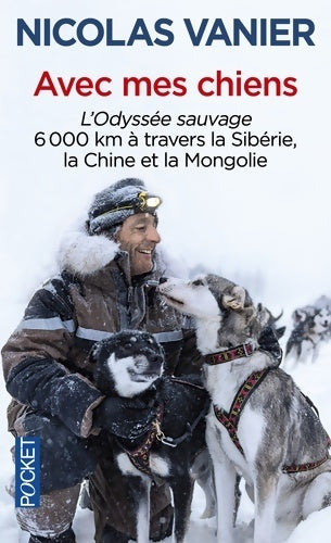 Avec mes chiens. L'Odyssée sauvage - Nicolas Vanier -  Pocket - Livre