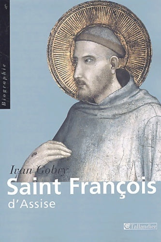 Saint François d'Assise - Ivan Gobry -  Biographies - Livre