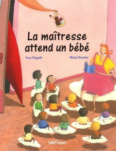 La maîtresse attend un bébé - Yves Pinguilly -  Bilboquet GF - Livre