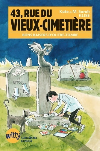 43 rue du vieux-cimetière Tome VI : Bons baisers d'outre-tombe - Kate Klise -  Witty - Livre