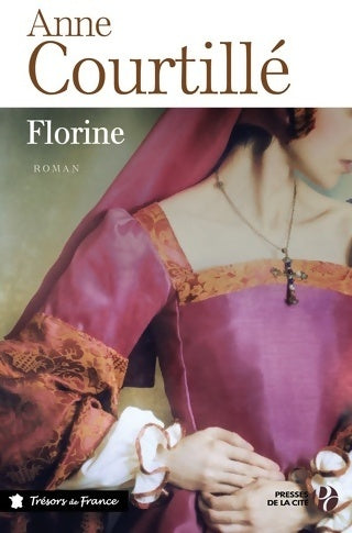 Florine - Anne Courtillé -  Trésors de France - Livre