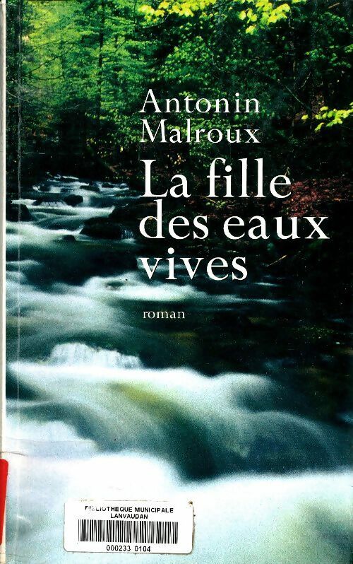 La fille des eaux vives - Antonin Malroux -  Le Grand Livre du Mois GF - Livre