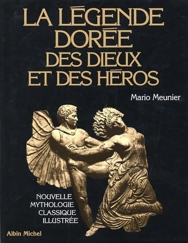 La légende dorée des dieux et des héros - Mario Meunier -  Albin Michel GF - Livre