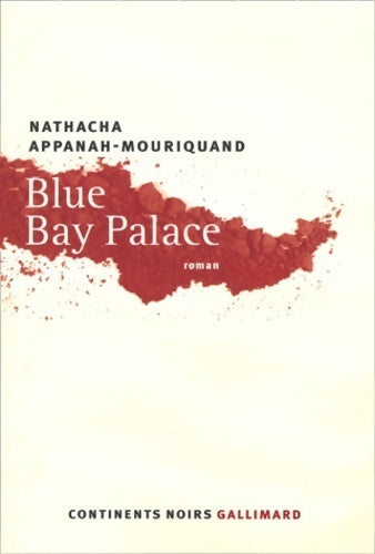 Blue Bay Palace - Natacha Appanah -  Gallimard GF - Livre