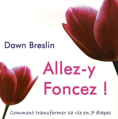 Allez-y foncez ! : Comment transformer sa vie en 7 étapes - Dawn Breslin -  Ada GF - Livre