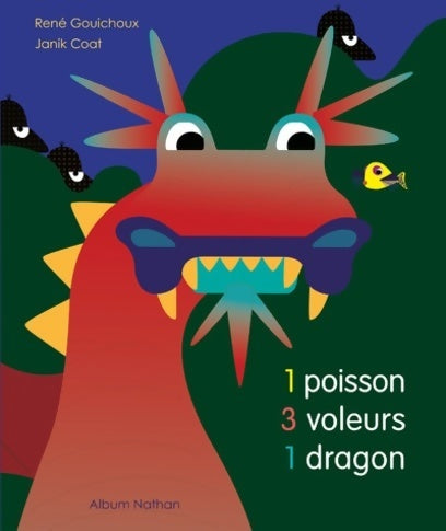 1 poisson 3 voleurs 1 dragon - album - dès 3 ans - René Gouichoux -  Nathan GF - Livre