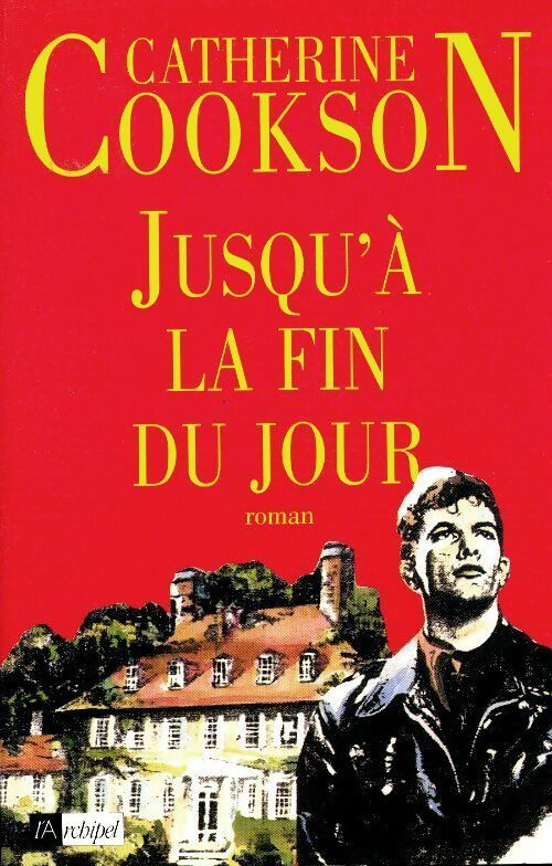 Jusqu'à la fin du jour - Catherine Cookson -  L'archipel GF - Livre