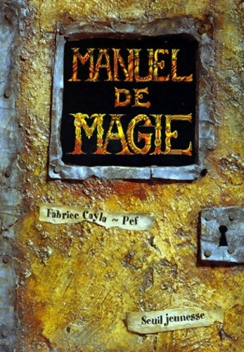 Manuel de magie. A l'usage des apprentis enchanteurs de 1ère et 2ème année - Fabrice Cayla -  Seuil jeunesse GF - Livre