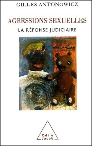 Agressions sexuelles : La réponse judiciaire - Gilles Antonowicz -  Jacob GF - Livre
