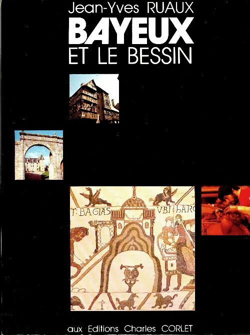 Bayeux and le bessin - Jean-Yves Ruaux -  Corlet GF - Livre