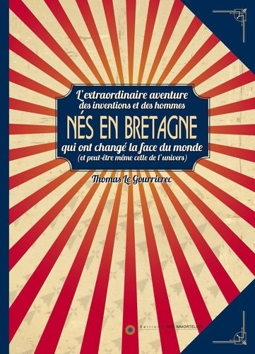 Nés en Bretagne - Thomas Le Gourrierec -  Immortelles GF - Livre