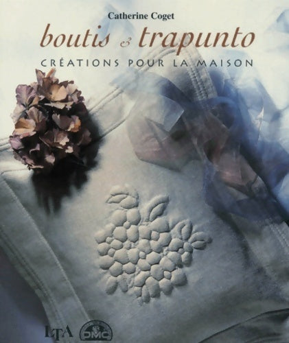 Boutis & trapunto. Créations pour la maison - Catherine Coget -  Le temps apprivoisé GF - Livre