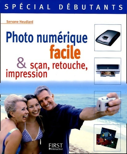 Photo numérique facile & scan retouche impression - Servane Heudiard -  First GF - Livre